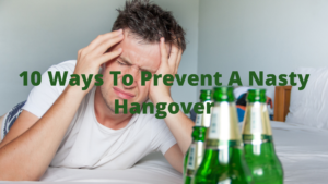 10 ways to prevent a nasty hangover
