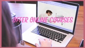 offer online courses and generate an income via your blog