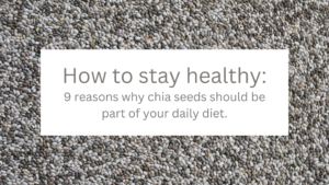 9 reasons why chia seeds should be part of your daily diet.